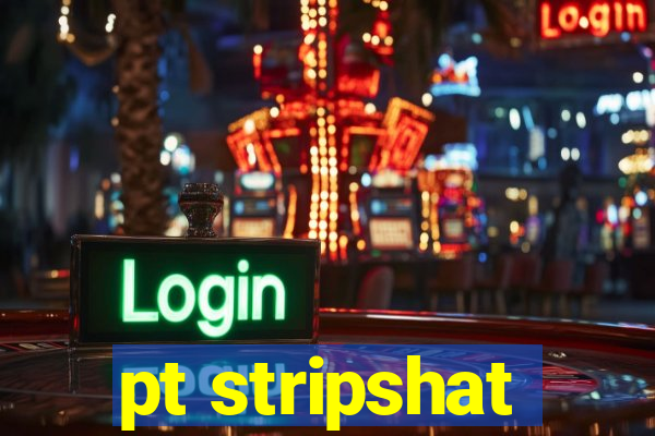 pt stripshat